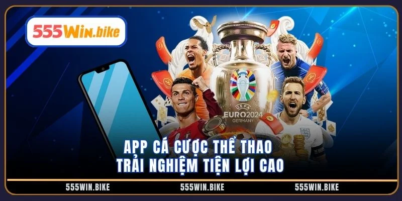 App cá cược thể thao trải nghiệm tiện lợi cao