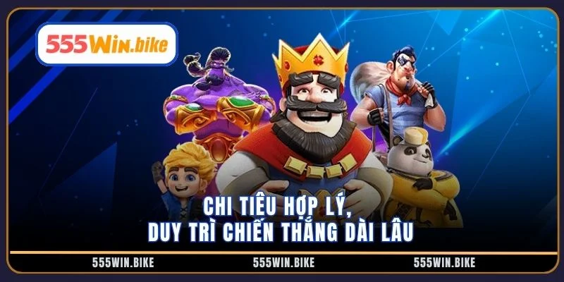Chi tiêu hợp lý, duy trì chiến thắng dài lâu