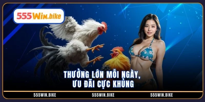 Thưởng lớn mỗi ngày, ưu đãi cực khủng