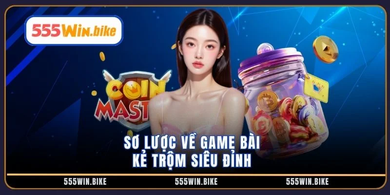 Sơ lược về game bài kẻ trộm siêu đỉnh