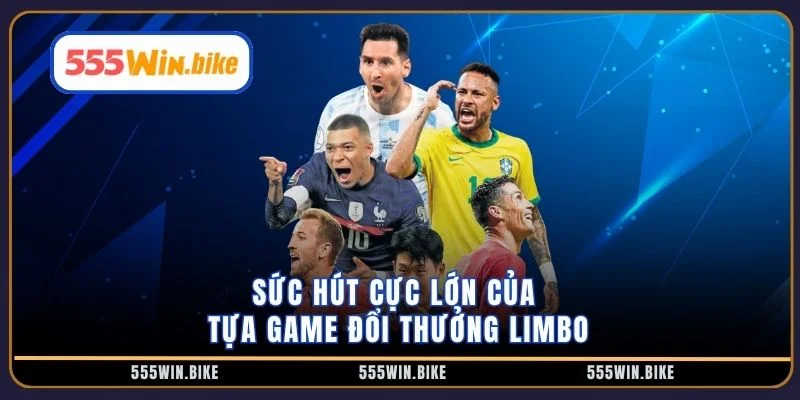 Sức hút cực lớn của tựa game đổi thưởng Limbo