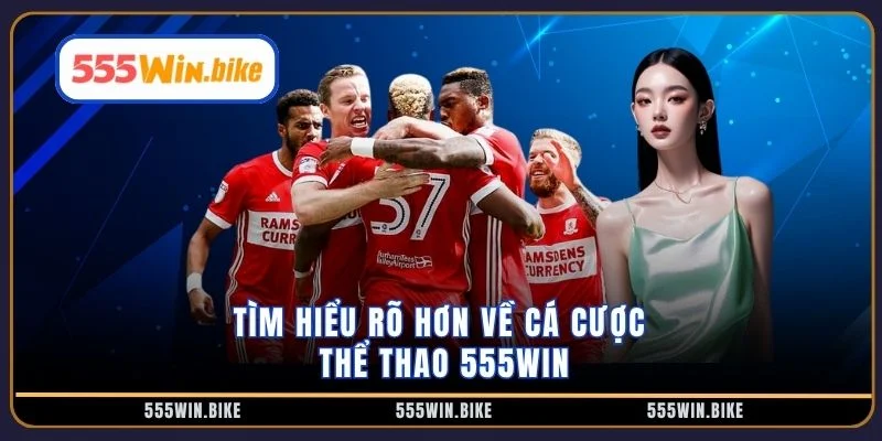 Tìm hiểu rõ hơn về cá cược thể thao 555win