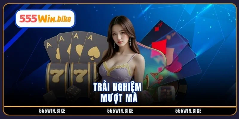 Trải nghiệm mượt mà