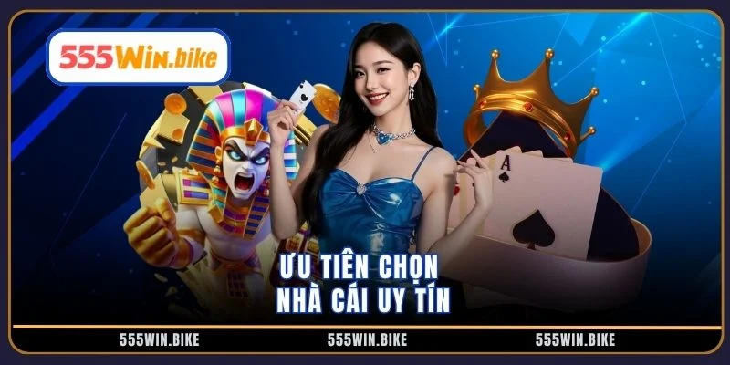 Ưu tiên chọn nhà cái uy tín