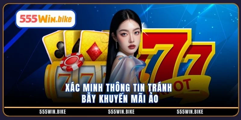 Xác minh thông tin tránh bẫy khuyến mãi ảo